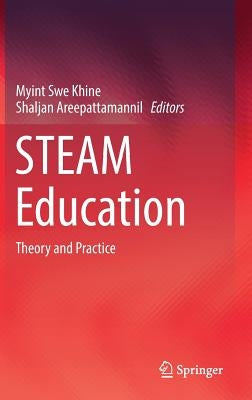 Steam Education: Theory and Practice by Khine, Myint Swe