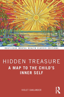 Hidden Treasure: A Map to the Child's Inner Self by Oaklander, Violet