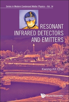 Resonant Infrared Detectors and Emitters by Kwong-Kit Choi