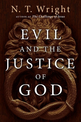 Evil and the Justice of God by Wright, N. T.