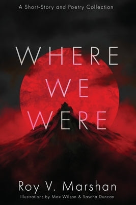 Where We Were by Marshan, Roy V.