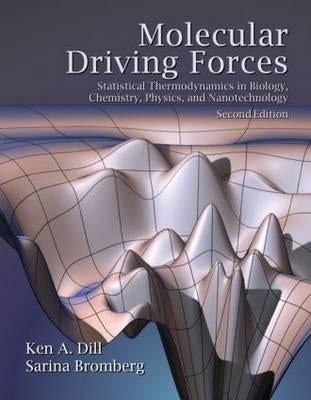 Molecular Driving Forces: Statistical Thermodynamics in Biology, Chemistry, Physics, and Nanoscience by Dill, Ken