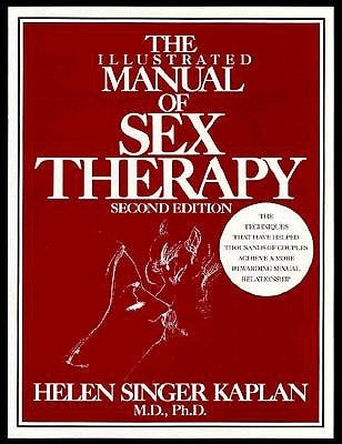 The Illustrated Manual of Sex Therapy by Kaplan, Helen Singer