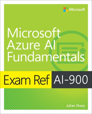 Exam Ref Ai-900 Microsoft Azure AI Fundamentals by Sharp, Julian