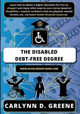 The Disabled Debt-Free Degree by Greene, Carlynn