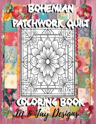 Bohemian Patchwork Quilt Coloring Book by Designs, M. And Jay