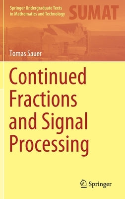 Continued Fractions and Signal Processing by Sauer, Tomas