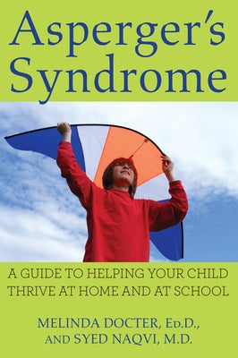 Asperger's Syndrome: A Guide to Helping Your Child Thrive at Home and at School by Docter, Melinda