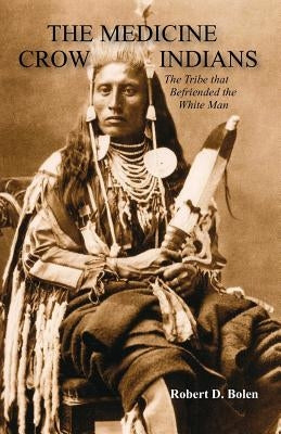 The Medicine Crow Indians by None