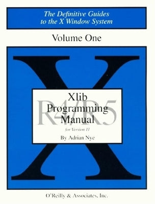 Xlib Programming Manual, Rel. 5 by Nye, Adrian