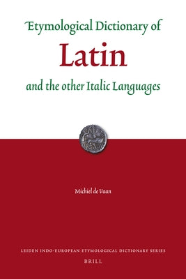 Etymological Dictionary of Latin and the Other Italic Languages by de Vaan, Michiel