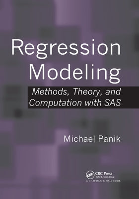 Regression Modeling: Methods, Theory, and Computation with SAS by Panik, Michael