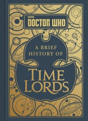 Doctor Who: A Brief History of Time Lords by Tribe, Steve