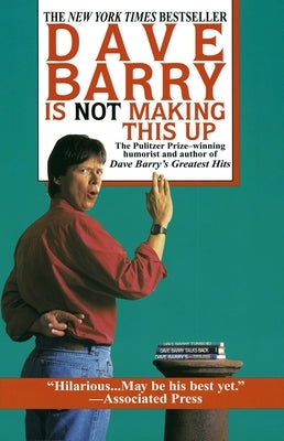 Dave Barry Is Not Making This Up by Barry, Dave