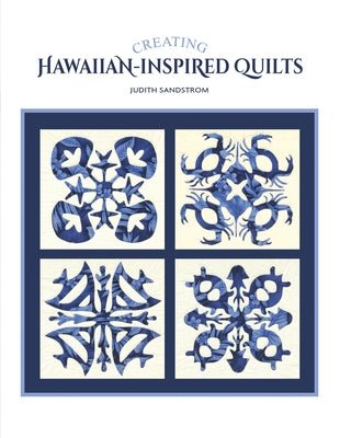 Creating Hawaiian-Inspired Quilts by Sandstrom, Judith