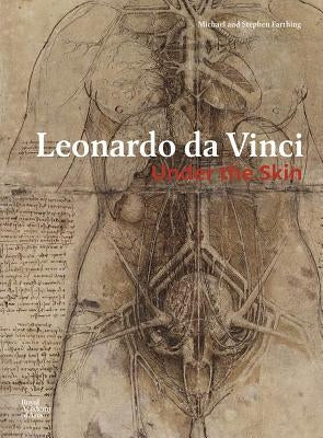 Leonardo Da Vinci: Under the Skin by Da Vinci, Leonardo