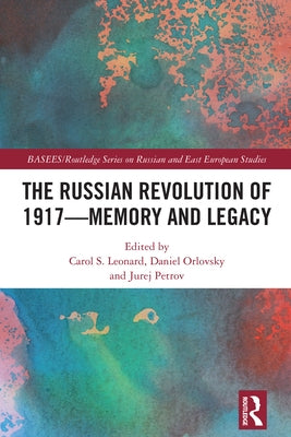 The Russian Revolution of 1917 - Memory and Legacy by Leonard, Carol S.