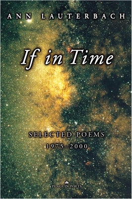 If in Time: Selected Poems 1975-2000 by Lauterbach, Ann