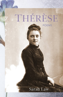 Thérèse: Poems by Law, Sarah