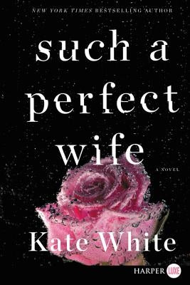 Such a Perfect Wife by White, Kate