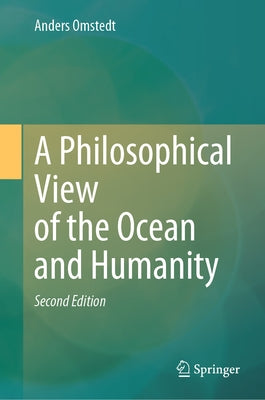 A Philosophical View of the Ocean and Humanity: Second Edition by Omstedt, Anders