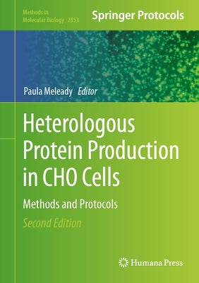 Heterologous Protein Production in Cho Cells: Methods and Protocols by Meleady, Paula