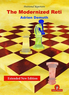 The Modernized Reti, Extended Second Edition: A Complete Repertoire for White by Demuth, Adrien