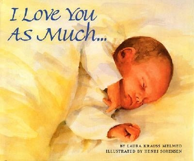 I Love You as Much... by Melmed, Laura Krauss