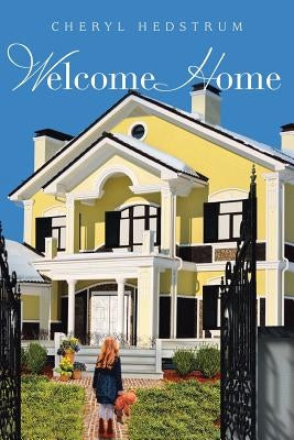 Welcome Home by Hedstrum, Cheryl