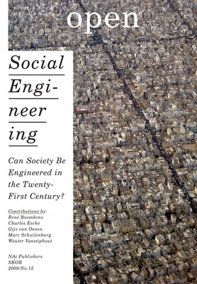 Open 15: Social Engineering: Can Society Be Engineered in the Twenty-First Century? by Boomkens, RenÃ©