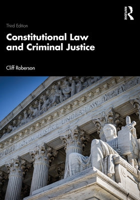 Constitutional Law and Criminal Justice by Roberson, Cliff