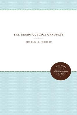 The Negro College Graduate by Johnson, Charles S.