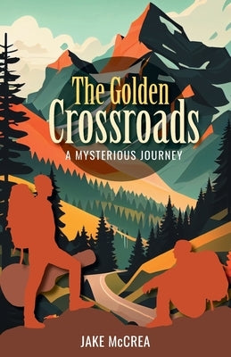 The Golden Crossroads: A Mysterious Journey by McCrea, Jake