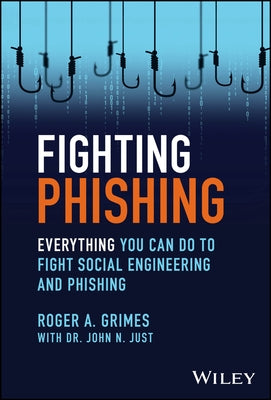 Fighting Phishing: Everything You Can Do to Fight Social Engineering and Phishing by Grimes, Roger A.