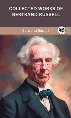 Collected Works of Bertrand Russell (Grapevine edition) by Russell, Bertrand