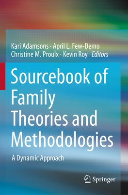 Sourcebook of Family Theories and Methodologies: A Dynamic Approach by Adamsons, Kari