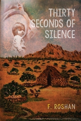 Thirty Seconds of Silence by Roshan, F.