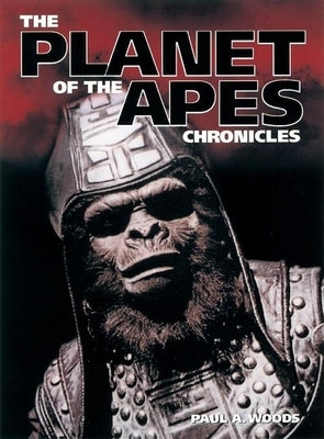 The Planet of the Apes Chronicles by Woods, Paul A.