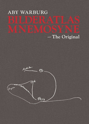 Aby Warburg: Bilderatlas Mnemosyne: The Original by Warburg, Aby