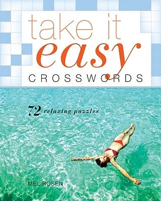 Take It Easy Crosswords: 72 Relaxing Puzzles by Rosen, Mel