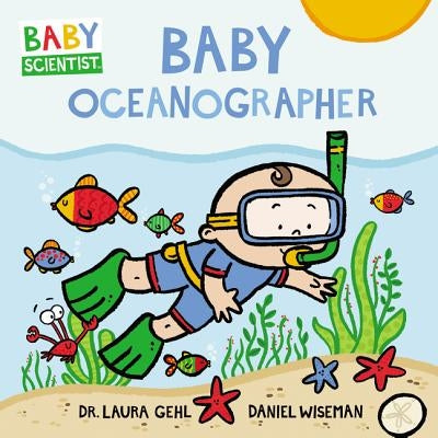 Baby Oceanographer by Gehl, Laura