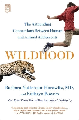 Wildhood: The Astounding Connections Between Human and Animal Adolescents by Natterson-Horowitz, Barbara