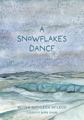 A Snowflake's Dance by McLeod, Kathleen