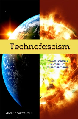 Technofascism: The New World Disorder by Kabakov, Joel N.