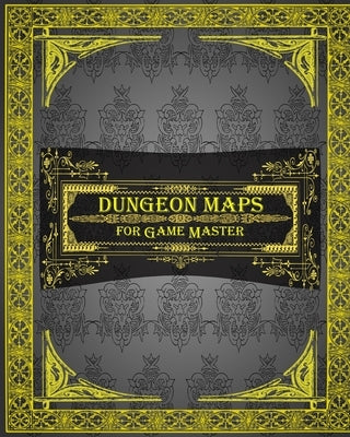 Dungeon Maps for Game Master: 75 Customizable & Unique Maps! by Grunn, Dane