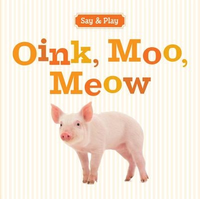 Oink, Moo, Meow by Union Square & Co