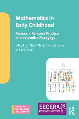 Mathematics in Early Childhood: Research, Reflexive Practice and Innovative Pedagogy by Thiel, Oliver