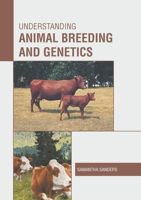 Understanding Animal Breeding and Genetics by Sanders, Samantha