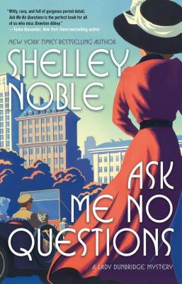 Ask Me No Questions: A Lady Dunbridge Mystery by Noble, Shelley