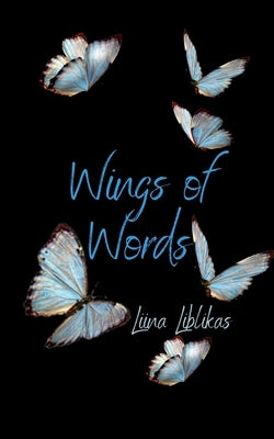 Wings of Words by Liblikas, Liina